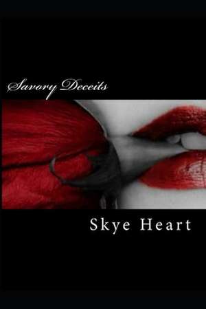 Savory Deceits de Skye Heart