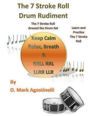 The 7 Stroke Roll Drum Rudiment de D. Mark Agostinelli