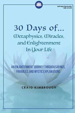 30 Days of Metaphysics and Miracles in Your Life de Kimbrough, Craig