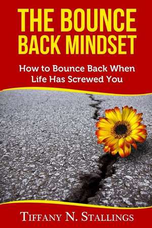 The Bounce Back Mindset de Stallings, Tiffany N.