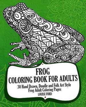 Frog Coloring Book for Adults de Louise Ford