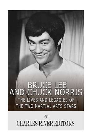 Bruce Lee and Chuck Norris de Charles River Editors