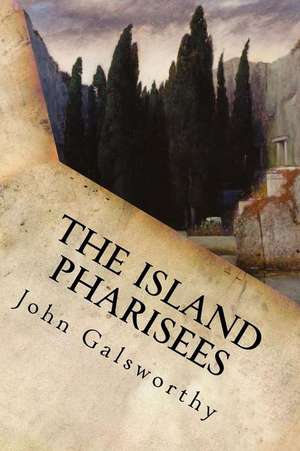 The Island Pharisees de John Galsworthy