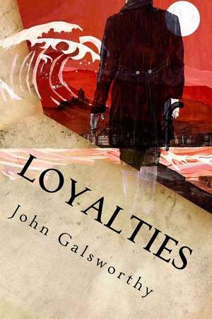 Loyalties de John Galsworthy