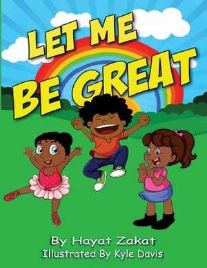 Let Me Be Great de Zakat, Hayat