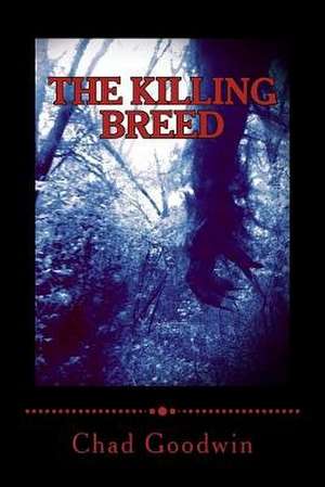 The Killing Breed de Goodwin, Chad