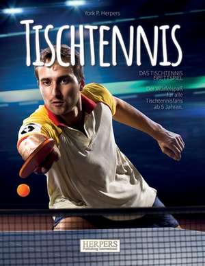 Tischtennis - Das Schmetternde Brettspiel de York P. Herpers