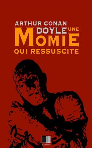 Une Momie Qui Ressuscite de Arthur Conan Doyle