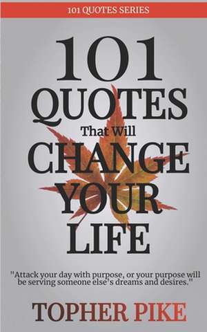 101 Quotes That Will Change Your Life de Pike, Topher