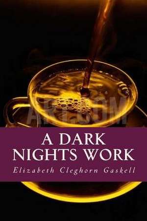 A Dark Nights Work de Elizabeth Cleghorn Gaskell