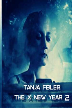 The X New Year 2 de T. Tanja Feiler F.