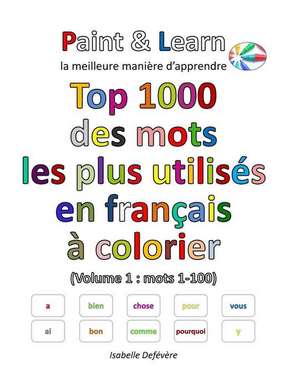 Top 1000 Des Mots Les Plus Utilises En Francais (Volume 1 de Defevere, Isabelle