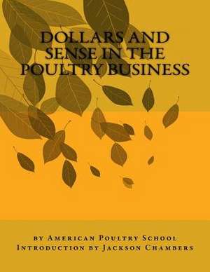 Dollars and Sense in the Poultry Business de American Poultry School