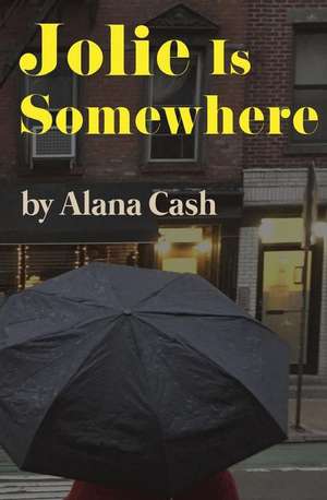 Jolie Is Somewhere de Alana Cash