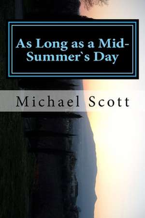 As Long as a Mid-Summers Day de MR Michael Scott