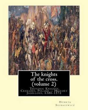 The Knights of the Cross. by de Henryk Sienkiewicz