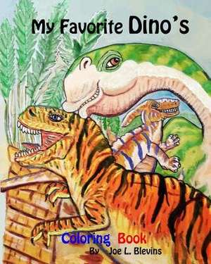 My Favorite Dino's Coloring Book de MR Joe L. Blevins