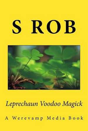 Leprechaun Voodoo Magick de S. Rob
