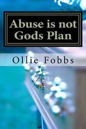 Abuse Is Not Gods Plan de Dr Ollie B. Fobbs Jr