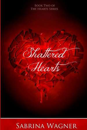 Shattered Hearts de Sabrina Wagner