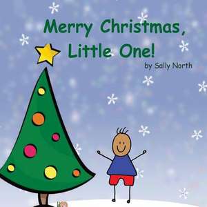 Merry Christmas, Little One! (Boy Version) de Sally Helmick North