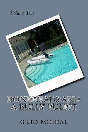 Boneheads and a Bully Pulpit de Michal, Grid