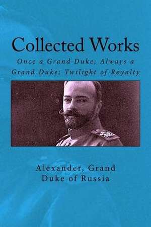 Collected Works de Alexander, Grand Duke of Russia