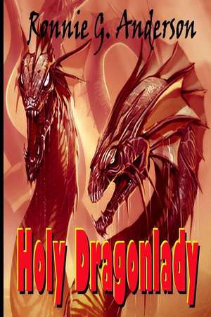 Holy Dragonlady de Ronnie G. Anderson