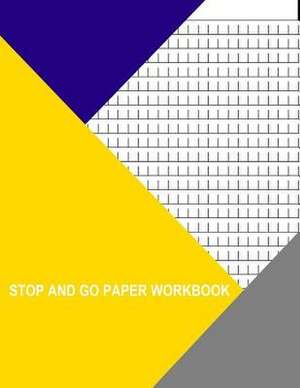 Stop and Go Paper Workbook de Wisteria, Thor