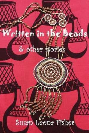 Written in the Beads de Mrs Susan Leona Fisher