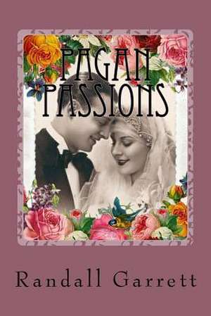 Pagan Passions de Randall Garrett