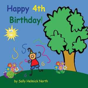 Happy Fourth Birthday! (Boy Version) de Sally Helmick North