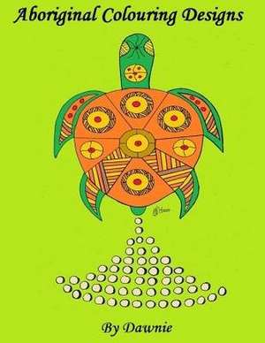 Aboriginal Colouring Designs de Wortley, Sharon Dawn