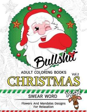 Bullsh*t Adults Coloring Book Christmas Vol.2 de Mary K. Schenck