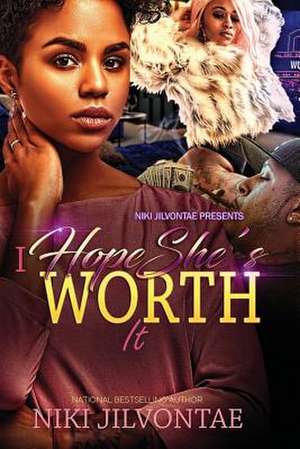 I Hope She's Worth It de Niki Jilvontae