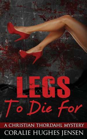 Legs to Die for de Coralie Hughes Jensen