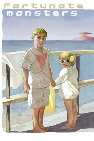 Fortunate Monsters de Nancy Fulton