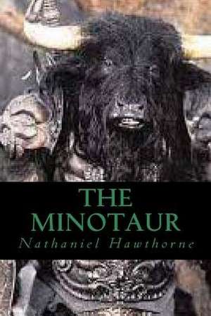 The Minotaur de Hawthorne Nathaniel