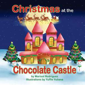 Christmas at the Chocolate Castle de Marisol Rodriguez