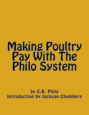 Making Poultry Pay with the Philo System de E. R. Philo
