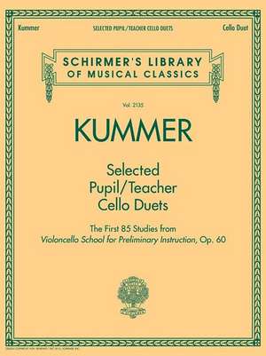 Selected Pupil/Teacher Cello Duets: Schirmer's Library of Musical Classics Vol. 2135 de Friedrich August Kummer