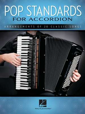 Pop Standards for Accordion: Arrangements of 20 Classic Songs de Hal Leonard Corp