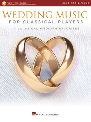 Wedding Music for Classical Players - Clarinet and Piano: With Online Audio of Piano Accompaniments de Hal Leonard Corp