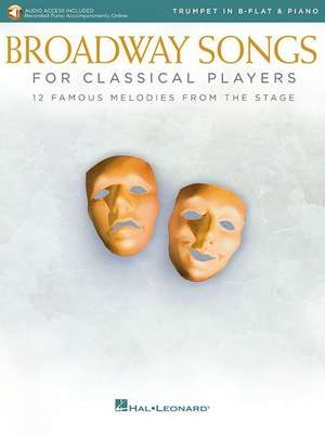 Broadway Songs for Classical Players - Trumpet and Piano: With Online Audio of Piano Accompaniments de Hal Leonard Corp