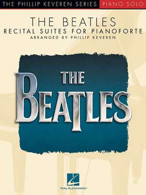 The Beatles: Recital Suites for Pianoforte de Phillip Keveren