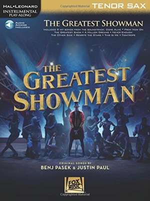 The Greatest Showman: Instrumental Play-Along Series for Tenor Sax [With Access Code] de Benj Pasek