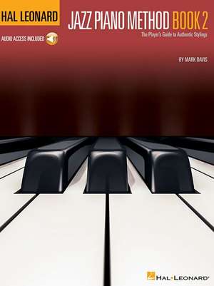 Hal Leonard Jazz Piano Method - Book 2 the Player's Guide to Authentic Stylings Book/Online Audio de Mark Davis