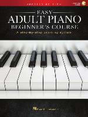 Easy Adult Piano Beginner's Course - Updated Edition a Step-By-Step Learning System Book/Online Audio