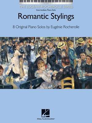 Romantic Stylings: The Eugenie Rocherolle Series Intermediate Piano Solos de Eugenie Rocherolle