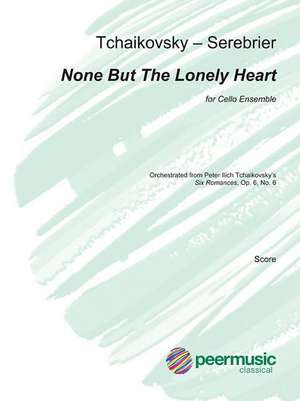 None But the Lonely Heart: For Cello Ensemble (8 Cellos) Full Score de Jose Serebrier